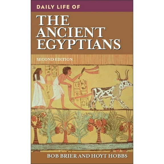 Greenwood Press Daily Life Through Histo Daily Life of the Ancient Egyptians, (Hardcover)