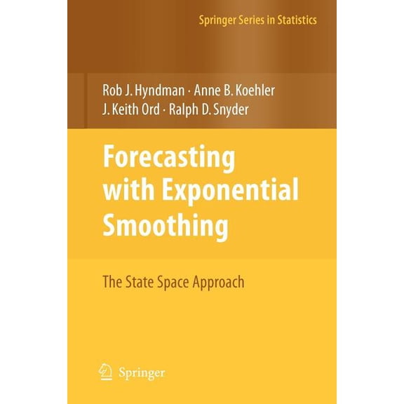 Springer Statistics Forecasting with Exponential Smoothing: The State Space Approach, (Paperback)