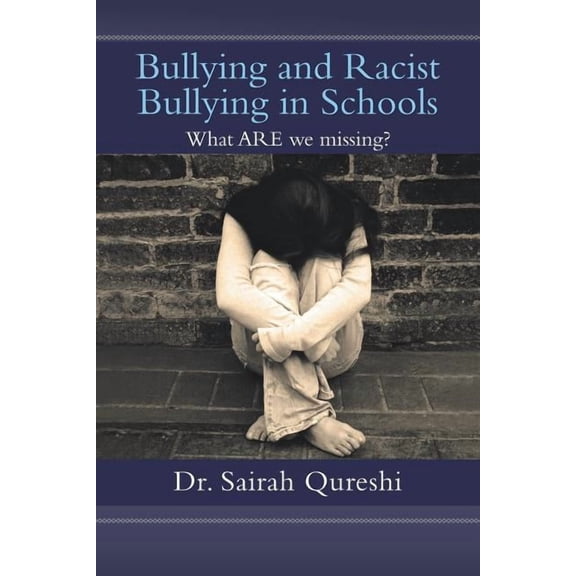 Bullying and Racist Bullying in Schools: What Are We Missing?, (Paperback)