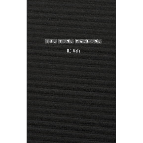 The Time Machine: An Invention, (Hardcover)