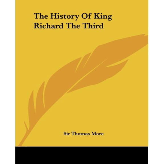 The History Of King Richard The Third Paperback 1419166182 9781419166181 Sir Thomas More