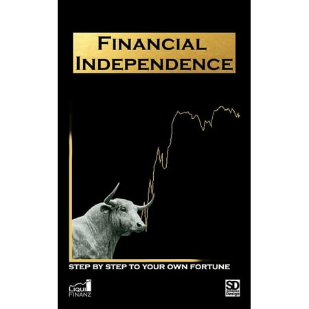 Financial Independence - step by step to your own fortune: money and stock market guide (Paperback)