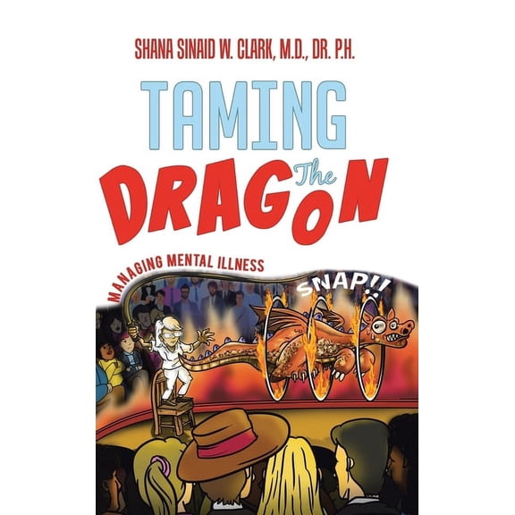 Taming The Dragon: Managing Mental Illness, (Hardcover)