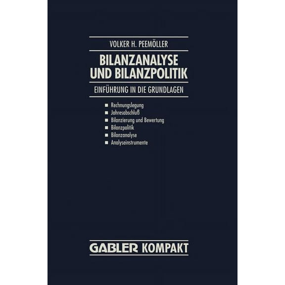 Bilanzanalyse Und Bilanzpolitik: Einführung in Die Grundlagen: Rechnungslegung, JahresabschluÃ, Bilanzierung Und Bewertu, (Paperback)