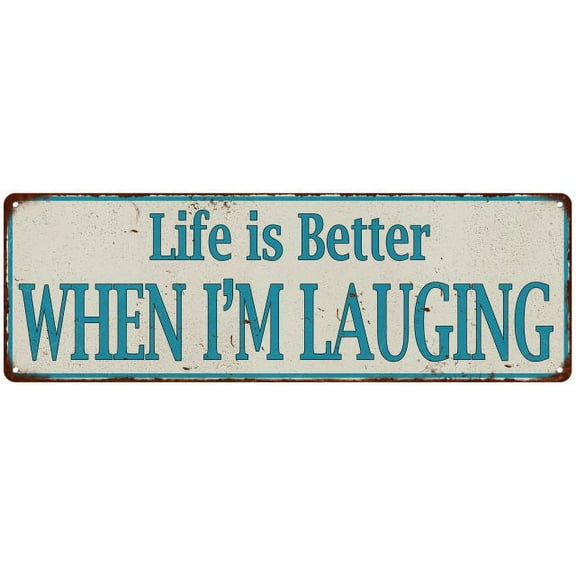 Life is Better WHEN I'M LAUGHING Vintage Look Metal Sign 8x24 108240061008