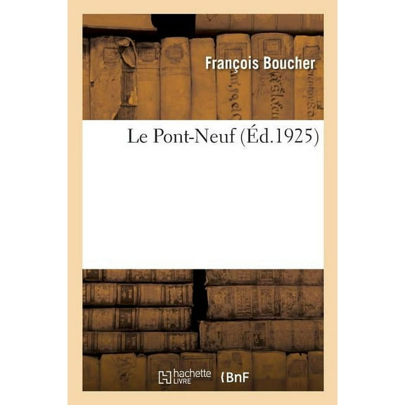 Le Pont-Neuf Arts French Edition Paperback 2329210825 9782329210827 BOUCHER-F