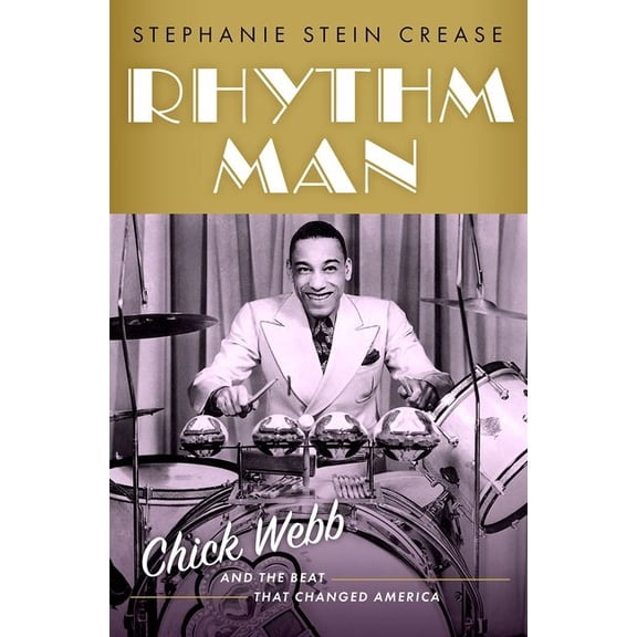 Cultural Biographies Rhythm Man: Chick Webb and the Beat That Changed America, (Hardcover)