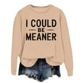 thumbnail image 2 of Women's Sweatshirts 2025 I Could Be Meaner Sweatshirt Long Sleeve Crewneck Pullover Tops Sweatshirt for Women, 2 of 4