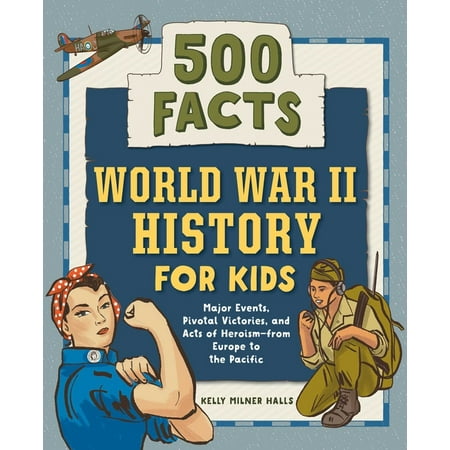 History Facts for Kids: World War II History for Kids : 500 Facts (Paperback)