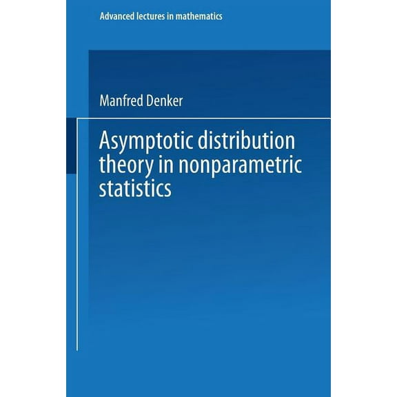Advanced Lectures in Mathematics Asymptotic Distribution Theory in Nonparametric Statistics, (Paperback)