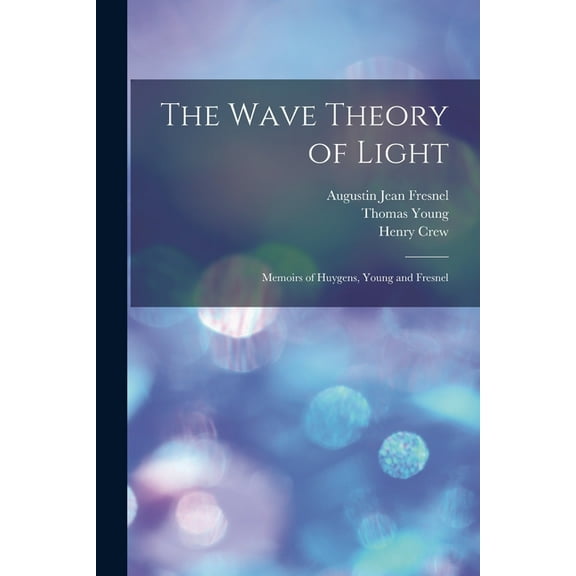 The Wave Theory of Light, (Paperback)
