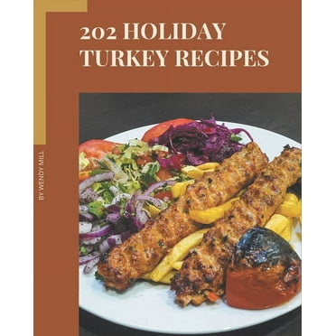 202 Recipes: A Holiday Turkey Cookbook that Novice can Cook (Paperback)