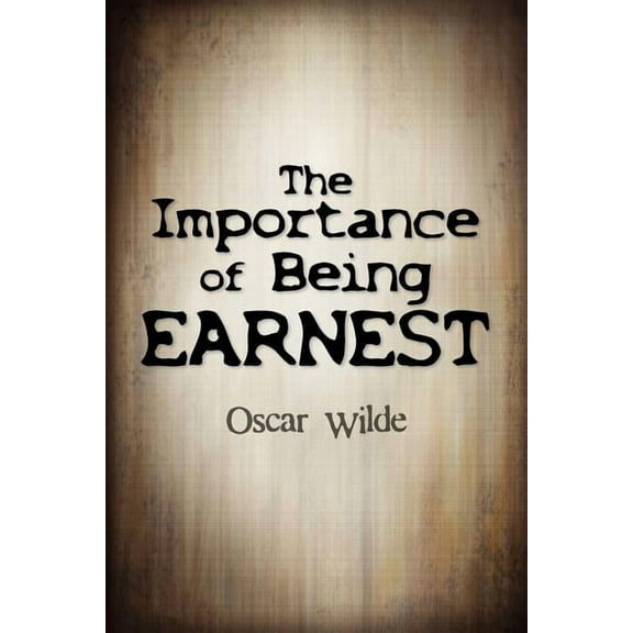 The Importance of Being Earnest, (Paperback)