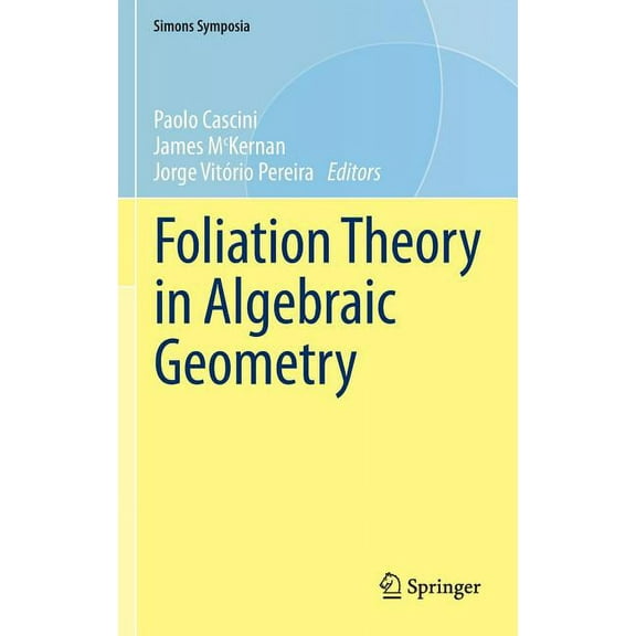 Simons Symposia Foliation Theory in Algebraic Geometry, (Hardcover)