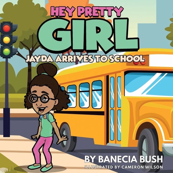 Hey Pretty Girl: Jayda Arrives To School, (Paperback)