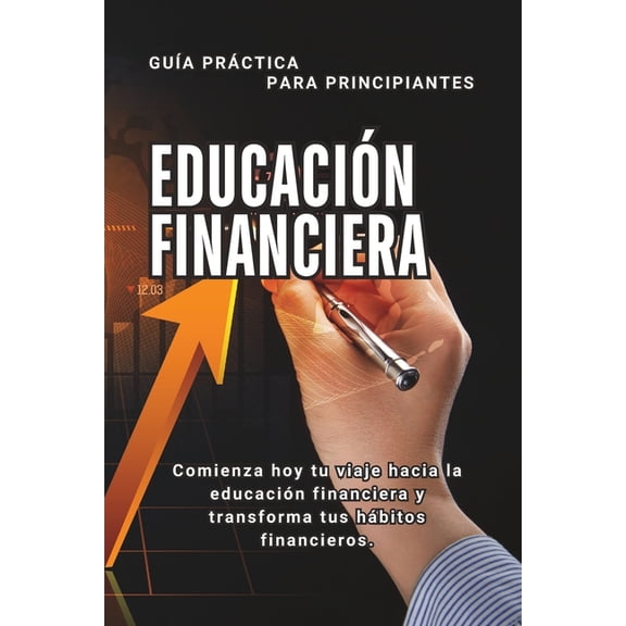 EducaciÃ³n Financiera para Principiantes en EspaÃ±ol: Aprenda a gestionar su dinero (Spanish Edition), (Paperback)
