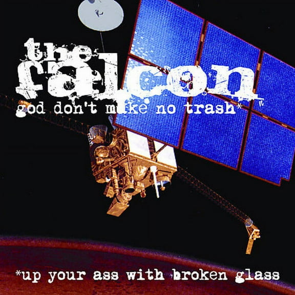 The Falcon - God Don't Make No Trash or Up Your Ass with Broken - Punk Rock - CD