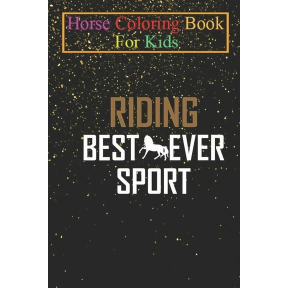 Horse Coloring Book For Kids : Riding - Best Sport Ever Animal Coloring Book - For Kids Aged 3-8 (Fun Activities Books) (Paperback)
