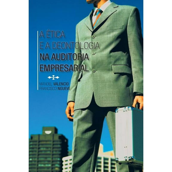 A Etica E a Deontologia Na Auditoria Empresarial (Paperback)