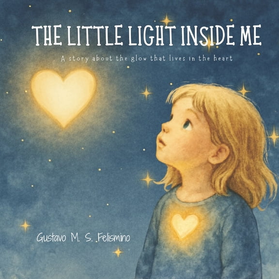 The Little Light Inside Me: A story about the glow that lives in the heart, (Paperback)