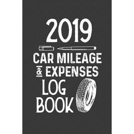2019 Car Mileage and Expenses Log Book : Write your daily auto mileage, repairs, gas cost and more to keep record for tax