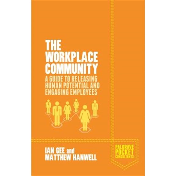 Pre-Owned Palgrave Pocket Consultants The Workplace Community: A Guide to Releasing Human Potential and Engaging Employees, (Paperback)
