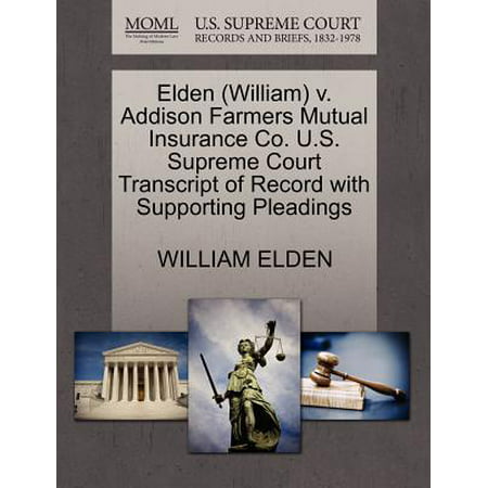 Elden (William) V. Addison Farmers Mutual Insurance Co. U.S. Supreme Court Transcript of Record with Supporting