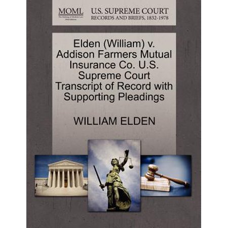Elden (William) V. Addison Farmers Mutual Insurance Co. U.S. Supreme Court Transcript of Record with Supporting (Farmers Insurance Best Rating)