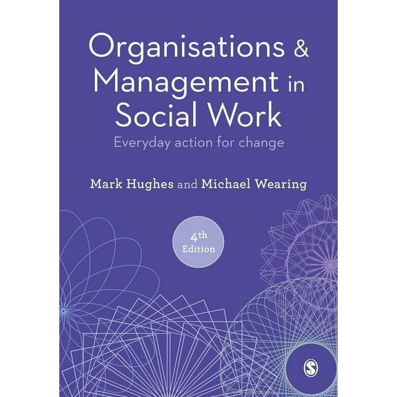 Organisations and Management in Social Work: Everyday Action for Change, (Hardcover)