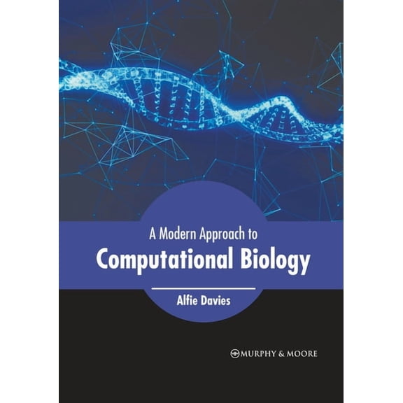A Modern Approach to Computational Biology, (Hardcover)