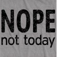 thumbnail image 3 of Nope Not Today Protest Anti Lazy Procrastinator T-Shirt, 3 of 4