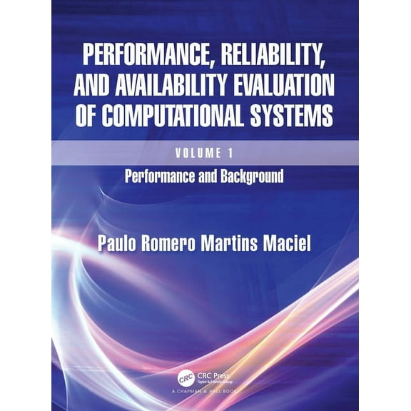 Performance, Reliability, and Availability Evaluation of Computational Systems, Volume I: Performance and Background, (Paperback)