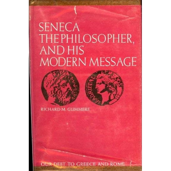 Pre-Owned Seneca, the Philosopher and His Modern Message (Hardcover) 9780815400981