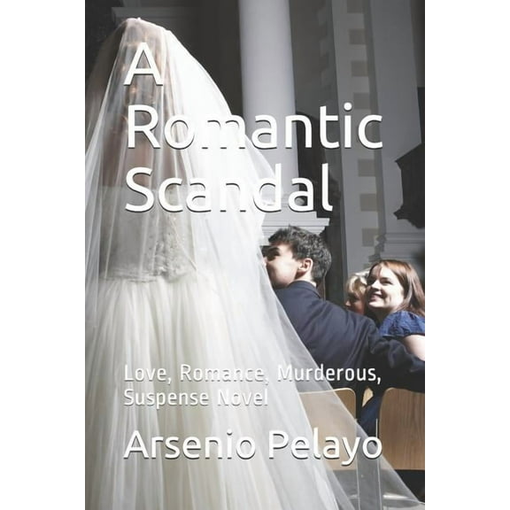 A Romantic Scandal: Love, Romance, Murderous, Suspense Novel
