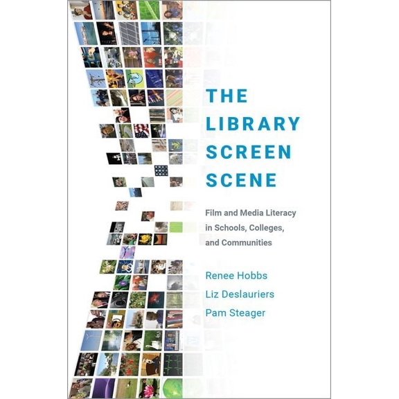 The Library Screen Scene: Film and Media Literacy in Schools, Colleges, and Communities, (Paperback)