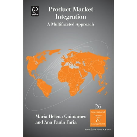 International Business and Management Product Market Integration: A Multifaceted Approach Book 26 (Hardcover)