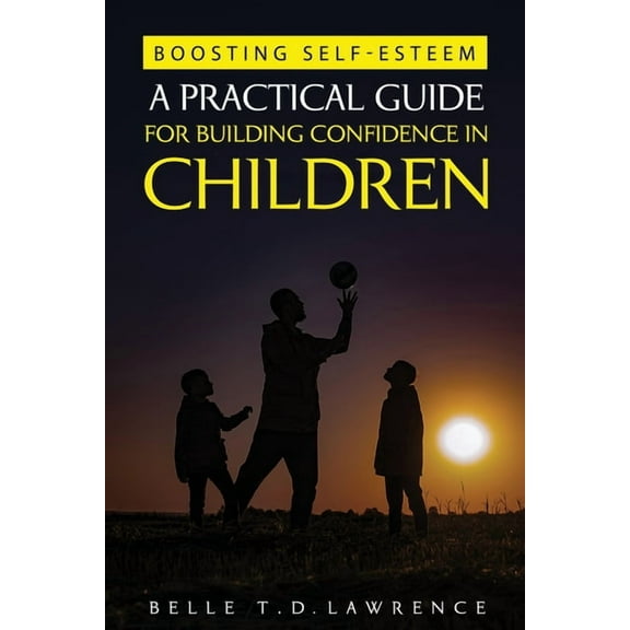 Boosting Self-Esteem (A Practical Guide for Building Confidence in Children), (Paperback)