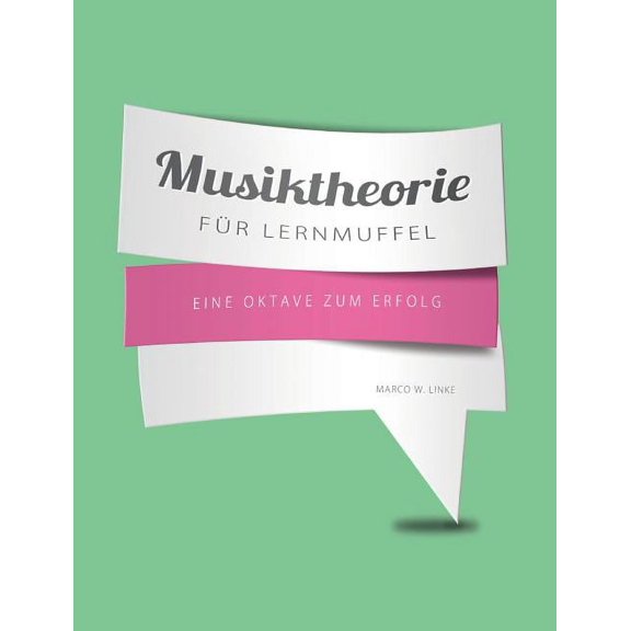 Musiktheorie fÃ¼r Lernmuffel: Eine Oktave zum Erfolg, (Paperback)