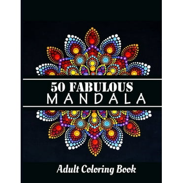 50 fabulous mandala coloring book: Adult Coloring Pages For Meditation, relaxation And Happiness (Paperback)