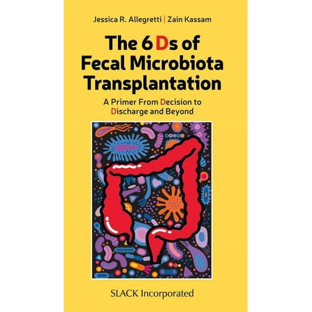 UPC: 9781630917500 | The 6 Ds of Fecal Microbiota Transplantation : A Primer from Decision to Discharge and Beyond (Other)