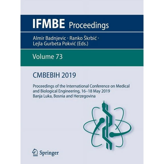Ifmbe Proceedings Cmbebih 2019: Proceedings of the International Conference on Medical and Biological Engineering, 16 ̶̶ 18 May , Book 73, (Paperback)