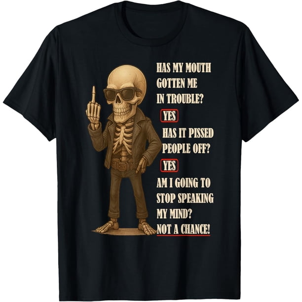 Funny Meme Skeleton Has My Mouth Gotten Me in Trouble? Camiseta