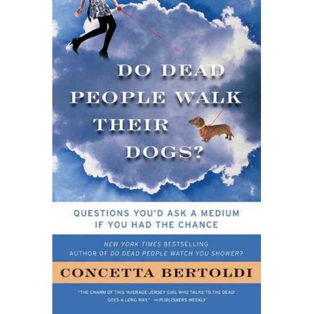 Pre-Owned Do Dead People Walk Their Dogs?: Questions You'd Ask a Medium If You Had the Chance (Paperback) 0061706086 9780061706080
