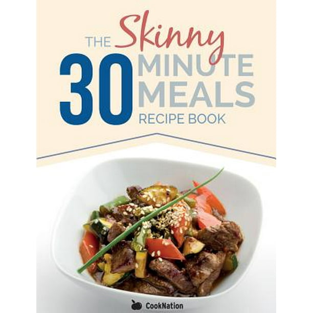 The Skinny 30 Minute Meals Recipe Book Great Food, Easy Recipes