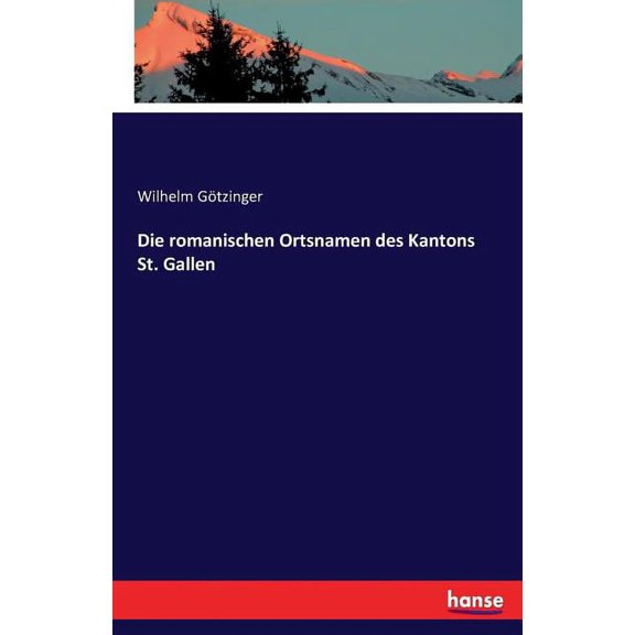 Die romanischen Ortsnamen des Kantons St. Gallen, (Paperback)