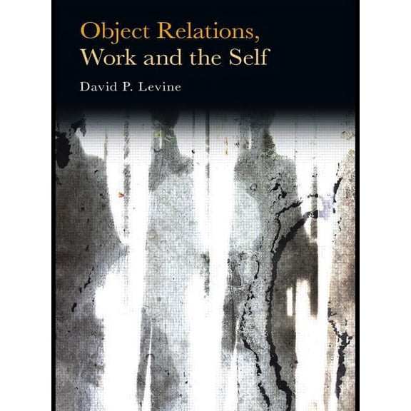 Object Relations, Work and the Self, (Paperback)