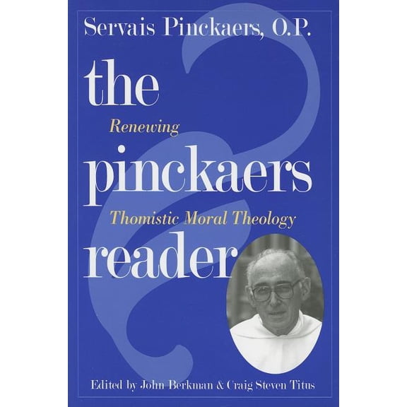 Pinckaers Reader: Renewing Thomistic Moral Theology, (Paperback)