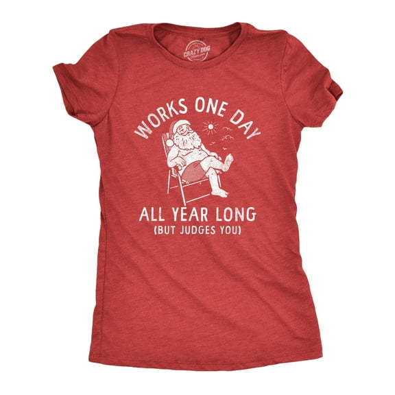 Womens Works One Day All Year Long T Shirt Funny Xmas Lazy Santa Joke Tee for Ladies Womens Graphic Tees