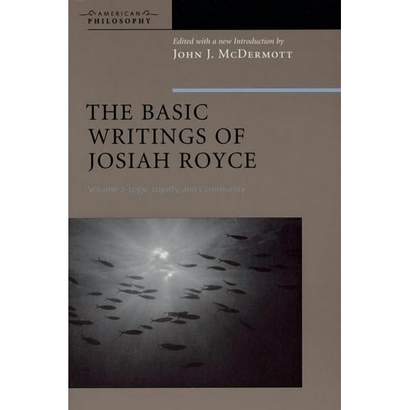 American Philosophy: The Basic Writings of Josiah Royce, Volume II (Paperback)