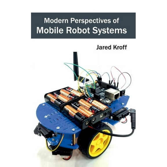 Modern Perspectives of Mobile Robot Systems, (Hardcover)